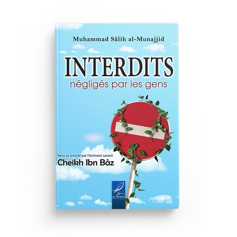 Les interdits négligés par les gens - Muhammad Sâlih al-Munajjid - Editions Al hadith - éditions Al-Hadîth Al-Hadîth Livre > Islam > Foi et Spiritualité 9782875450067 Librairie Musulmane Al-imen