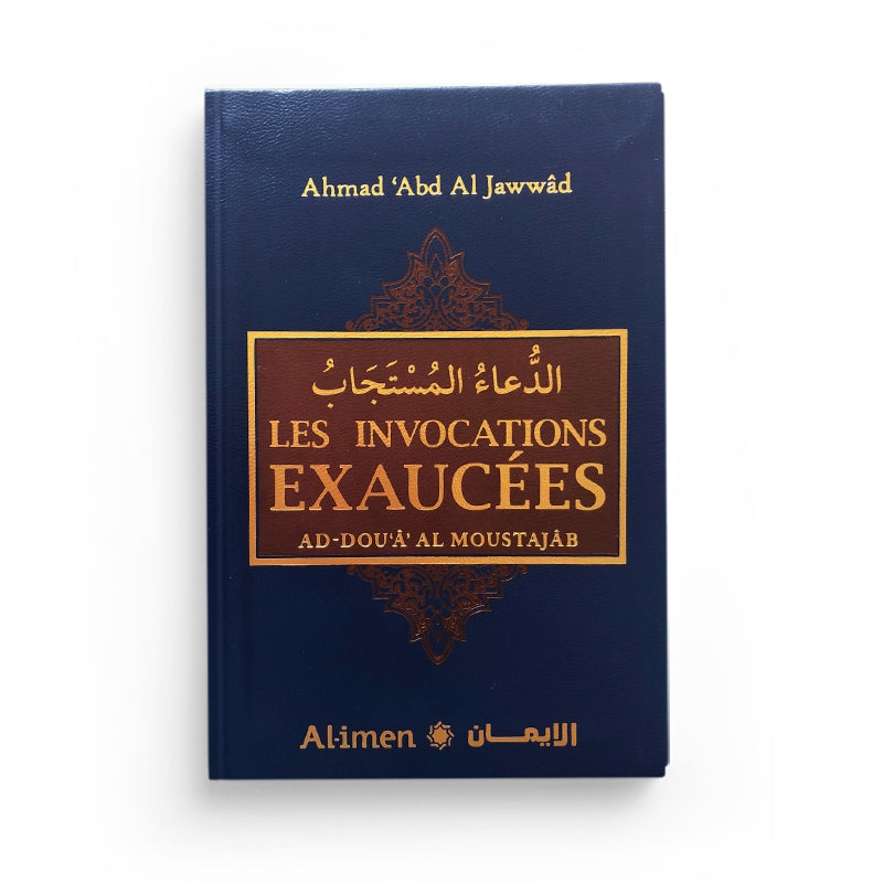 Les Invocations Exaucées - Ahmad 'Abd Al Jawwâd