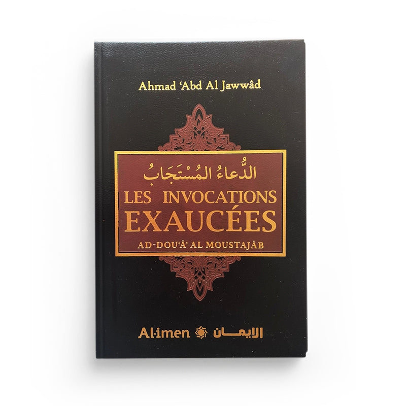 Les Invocations Exaucées - Ahmad 'Abd Al Jawwâd