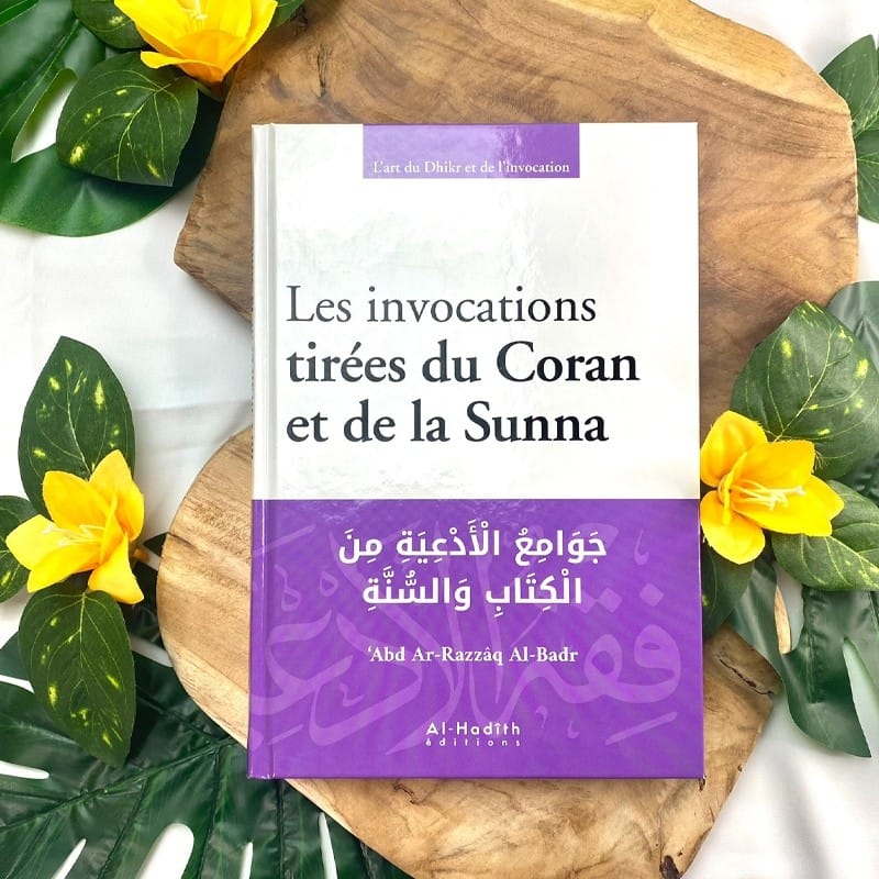 Les invocations tirées du Coran et de la Sunna - ‘Abd Ar-Razzâq Al-Badr - Editions Al-Hadîth Al-Hadîth Livre > Islam 9782875452870 Librairie Musulmane Al-imen