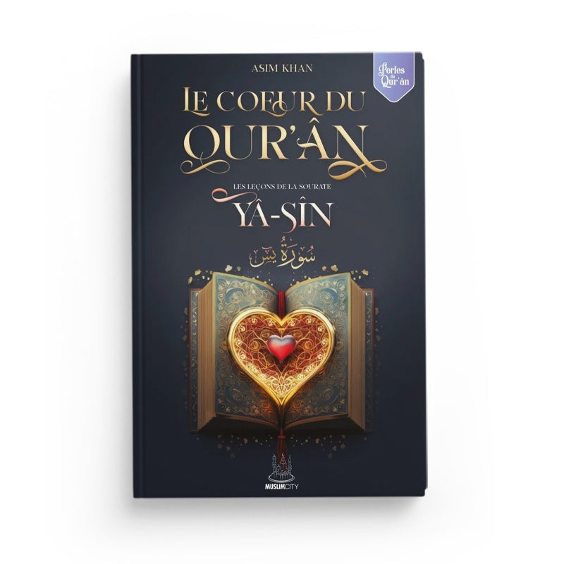Les leçons de la sourate Yâ-Sîn – Le Coeur du Qur’ân - Asim Khan - Editions MuslimCity