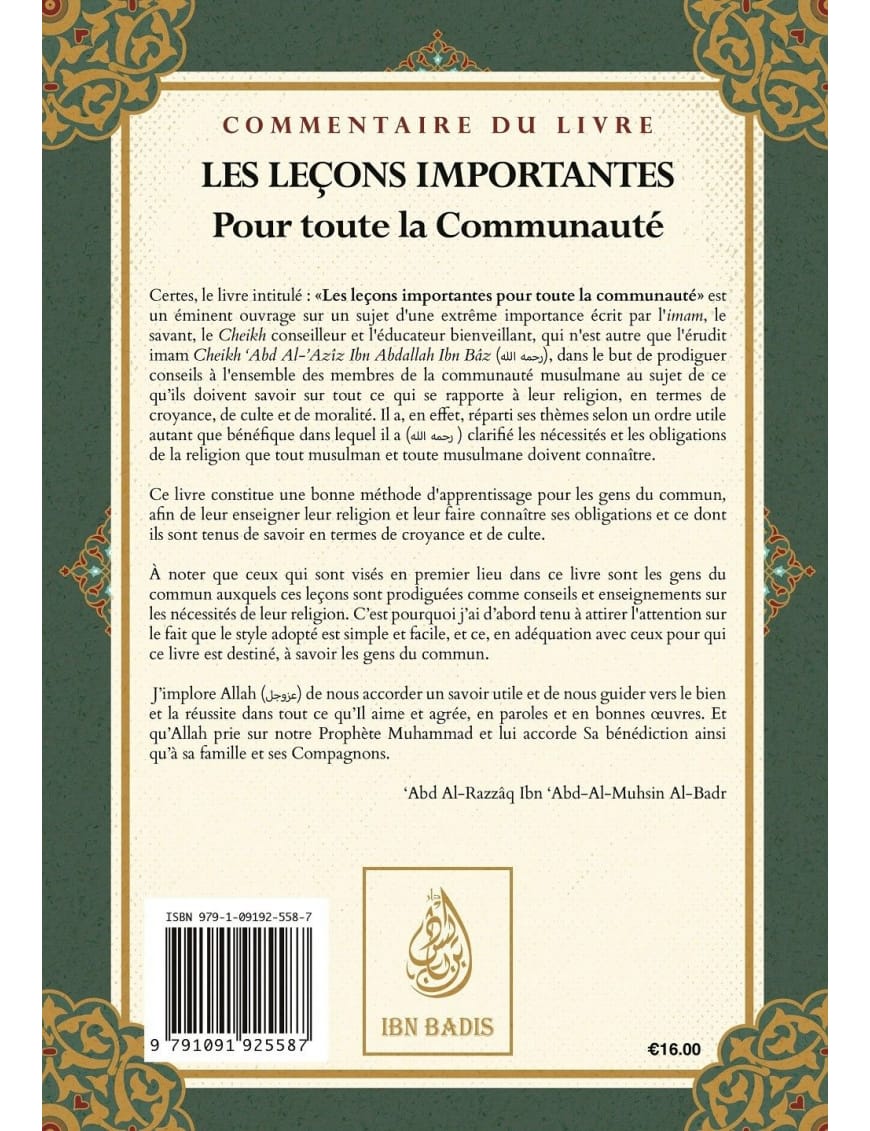 Les leçons importantes pour toute la communauté - Ibn Bâz - Commentaire d'Abd Ar-Razzaq Al-Badr - Ibn Badis - Ibn Badis Éditions Ibn Badis Livre > Islam > Tawhid / Aqidah (Croyance) 9791091925587 Librairie Musulmane Al-imen