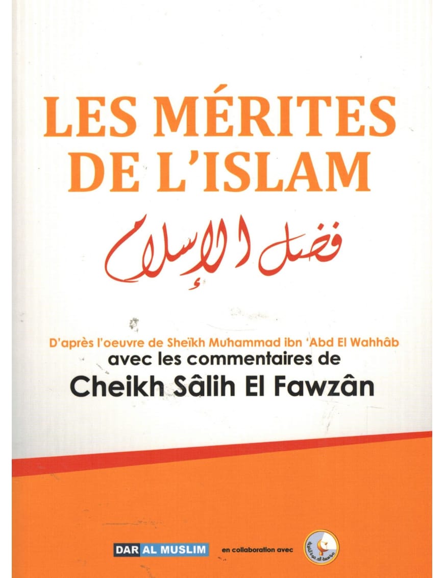 Les mérites de l'Islam - cheikh Salih Al Fawzan - Dar Al-Muslim Dar Al-Muslim Livre > Islam > Tawhid / Aqidah (Croyance) 9782917113639 Librairie Musulmane Al-imen