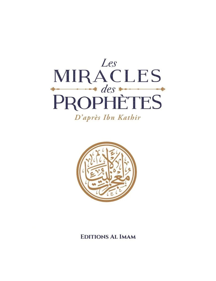 Les miracles des Prophètes d’après Ibn Kathîr - Sayyid Mubarak - al Imam - Éditions Al Imam