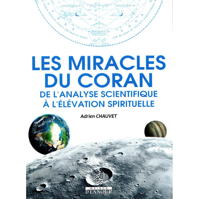 Les Miracles du Coran : De l'Analyse Scientifique à l'Élévation Spirituelle — Adrien Chauvet | Éditions Maison d'Ennour Maison d'Ennour Livre sur le Coran Tafsir 9782752403742 Librairie Musulmane Al-imen
