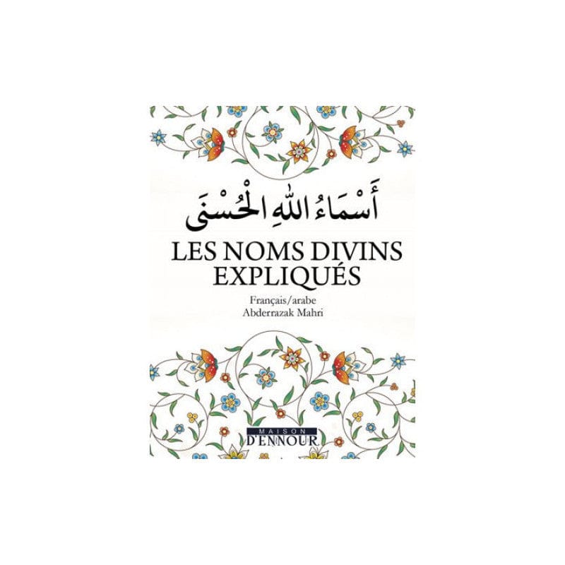 Les Noms Divins Expliqués FR/AR — Abderrazak Mahri | Éditions Maison d'Ennour Maison d'Ennour Livres > Islam > Invocations (Dou'as) 9782752403889 Librairie Musulmane Al-imen