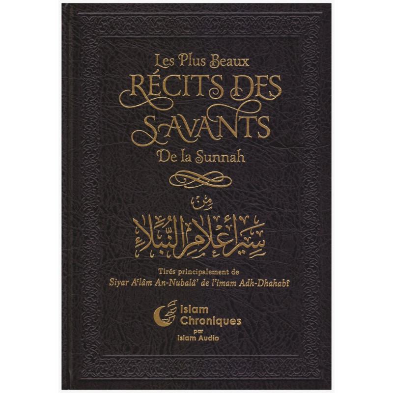 Les plus beaux récits des savants de la Sunnah, Tirés principalement de Siyar Al'âm An - Nubalâ' de l'imam Adh - Dhahabî Al - imen