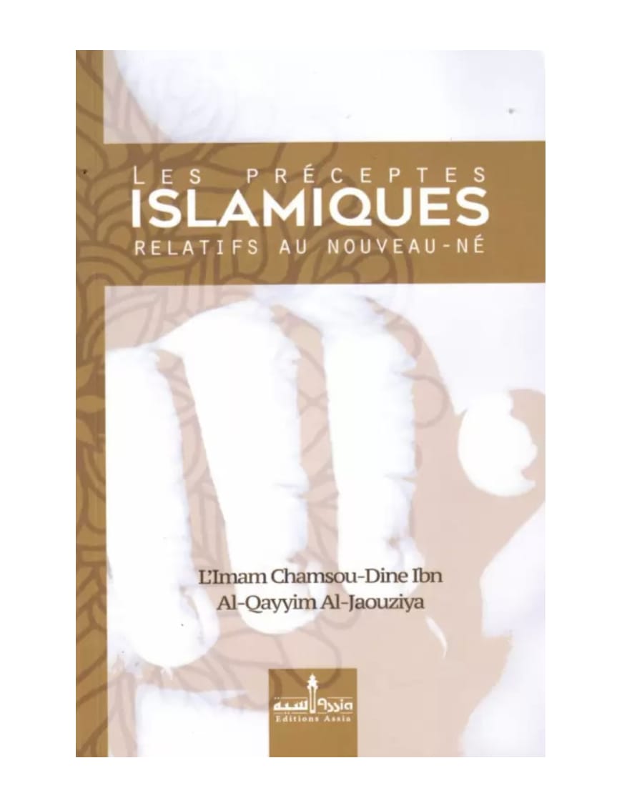 Les préceptes islamiques relatifs au nouveau-né - Ibn Al-Qayyim - Assia - Éditions Assia Assia Livre Islam Mariage 9782350060286 Librairie Musulmane Al-imen