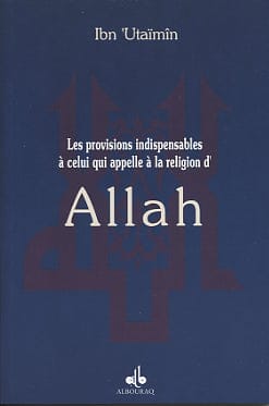 Les Provisions indispensables à celui qui appelle à la religion d'Allâh — Muhammad Salîh Al-Uthaymin | Éditions Al Bouraq Al Bouraq Livre > Islam > Foi et Spiritualité 9782841611317 Librairie Musulmane Al-imen