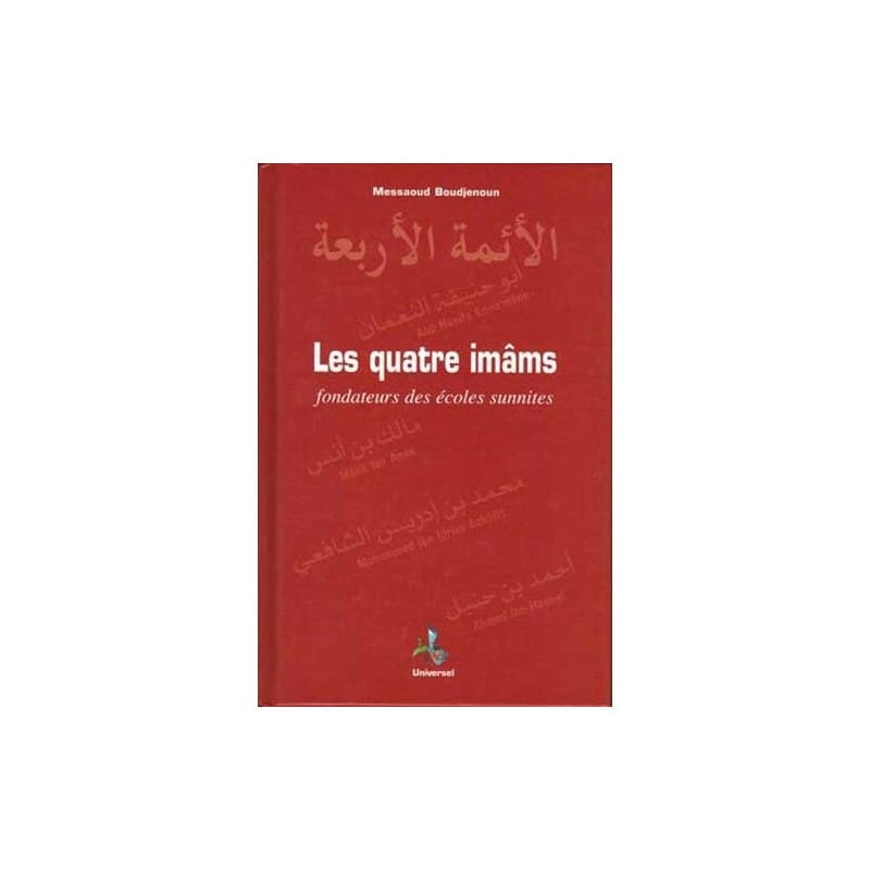 Les quatre imâms fondateurs des écoles sunnites - Messaoud Boudjenoun - Universel Universel Livre > Islam 9782911546419 Librairie Musulmane Al-imen