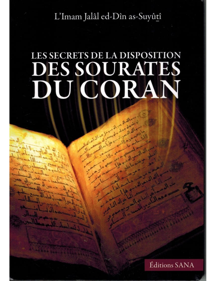 Les secrets de la disposition des sourates du Coran - as Suyuti - Sana Sana Livre sur le Coran Tafsir 9782356335081 Librairie Musulmane Al-imen
