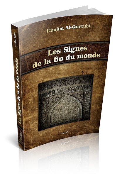 Les Signes de la Fin du Monde — Signes Mineurs et Majeurs | Orientica | Livre Islam Orientica Livre > Islam 9782356352231 Librairie Musulmane Al-imen