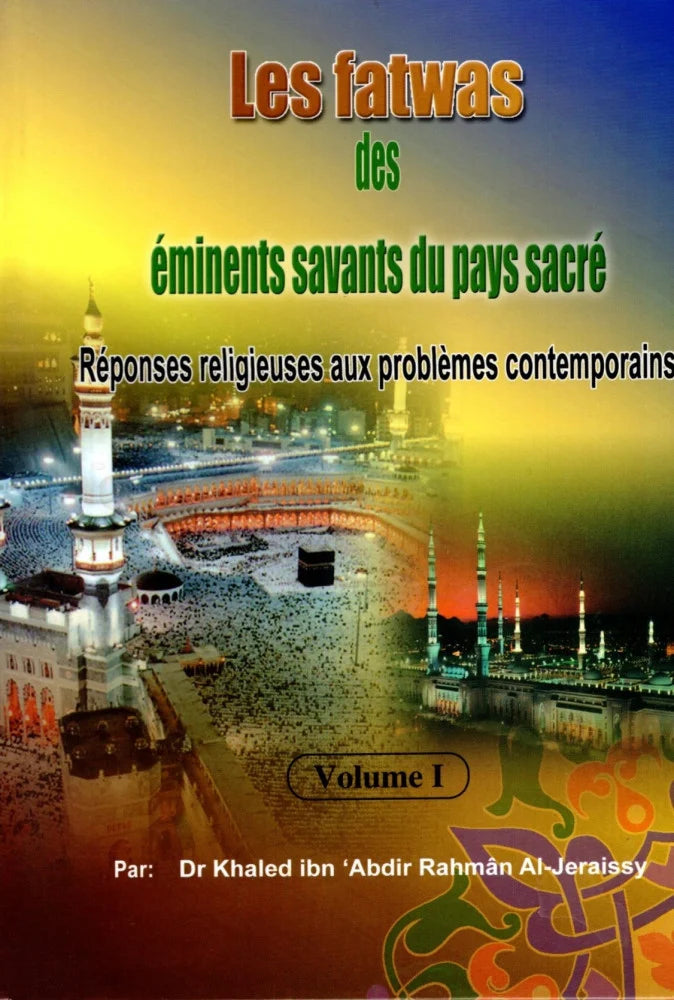 Les fatwas des éminents savants du pays sacré (2 volumes) - Dr Khaled ibn 'Abdeir Rahmân Al-Jeraissy - Éditions Al-Jeraisy