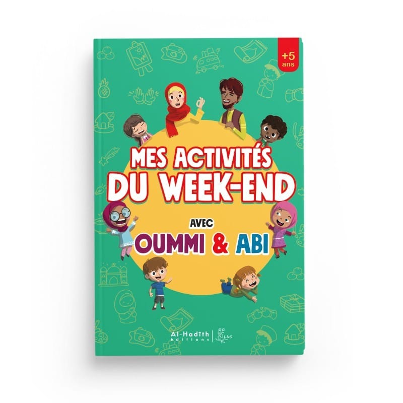 Mes activités du week-end avec oummi &amp; abi - Editions Al-Hadîth - L&amp;s Al-Hadîth Livre Islam Enfant 9782875452382 Librairie Musulmane Al-imen