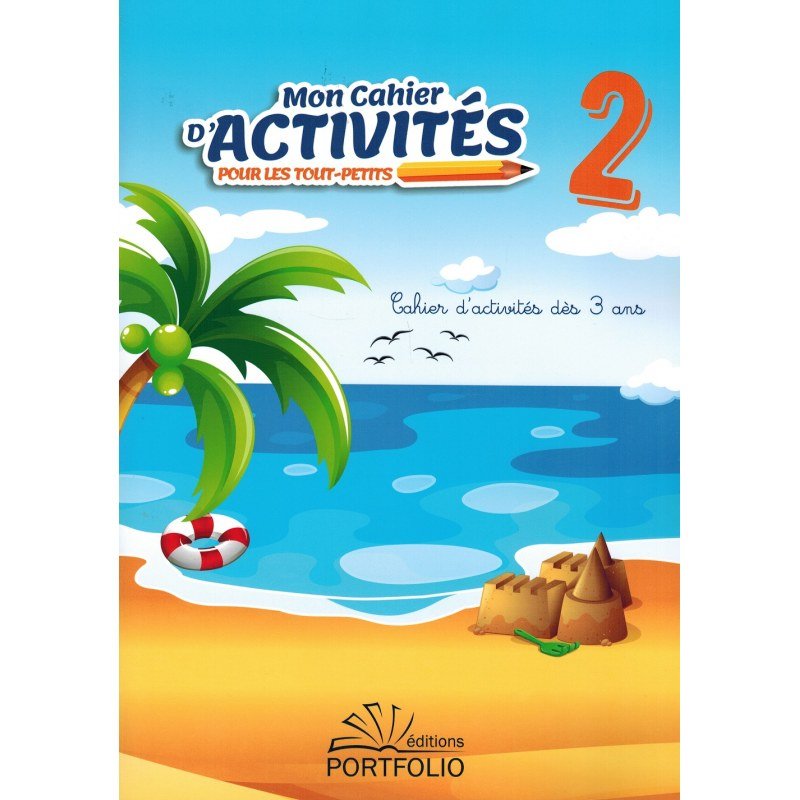 Couverture Mon Cahier d'Activités Pour Tout-Petits dès 3 ans Volume 2 Portfolio 40 pages éveil créativité couleurs langage écoute