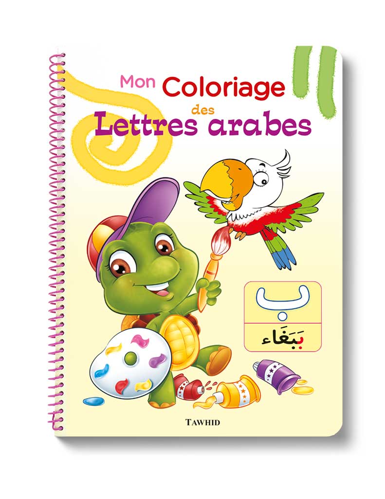 Mon coloriage des lettres arabes - Éditions Tawhid Tawhid Livre Islam Enfant 9782848623269 Librairie Musulmane Al-imen