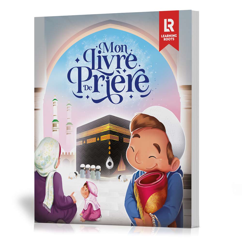 Mon livre de prière - Learning Roots Learning Roots Livres > Islam Librairie Musulmane Al-imen