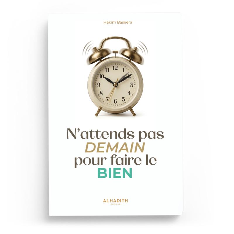 N'attends pas demain pour faire le bien — Hakim Baseera - Al-Hadîth Al-Hadîth Livre > Islam Default Librairie Musulmane Al-imen