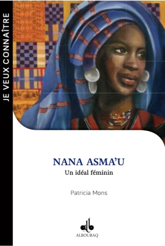 Nana Asma'u — Un idéal féminin — Patricia Mons | Al Bouraq Al Bouraq Livre > Islam 9791022505000 Librairie Musulmane Al-imen