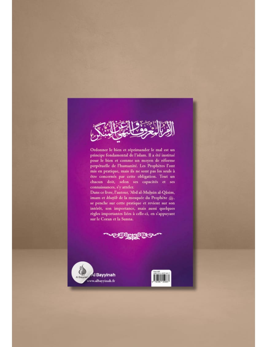 Ordonner le bien et réprimander le mal - ‘Abd al-Muhsin al-Qâsim - Al Bayyinah Al-Bayyinah Livre > Islam > Foi et Spiritualité 9782385550837 Librairie Musulmane Al-imen
