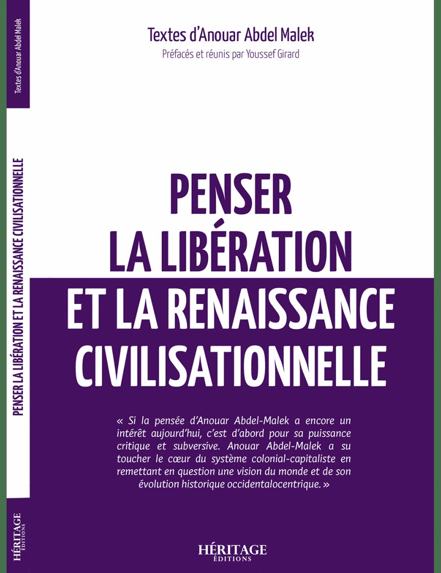 Penser la libération et la renaissance civilisationnelle - Anouar Abdel Malek - Héritage - Al-Bayyinah Al-Bayyinah Livre > Islam > Essai 9782493295552 Librairie Musulmane Al-imen