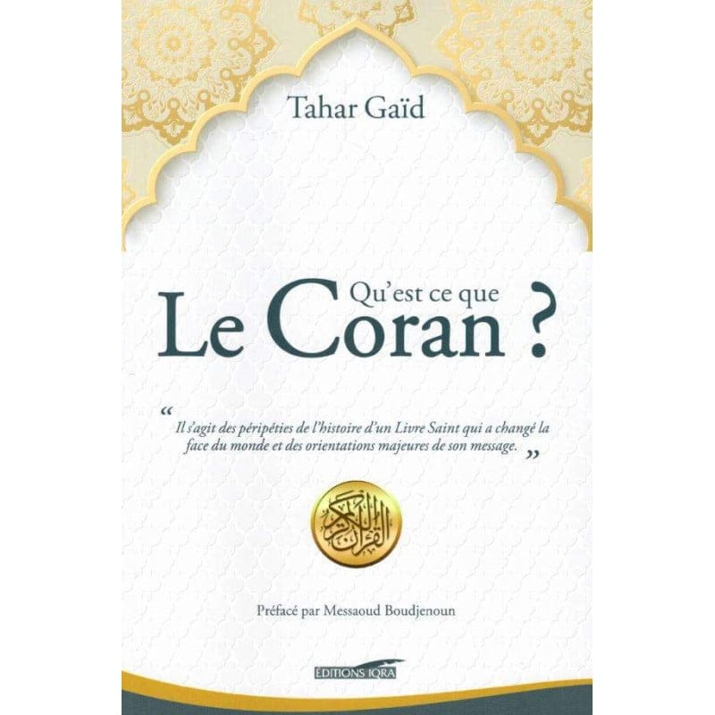 Qu'est-ce que le Coran (Souple) - Tahar Gaïd - Éditions Iqra IQRA Livres > Islam > Coran 10392 Librairie Musulmane Al-imen