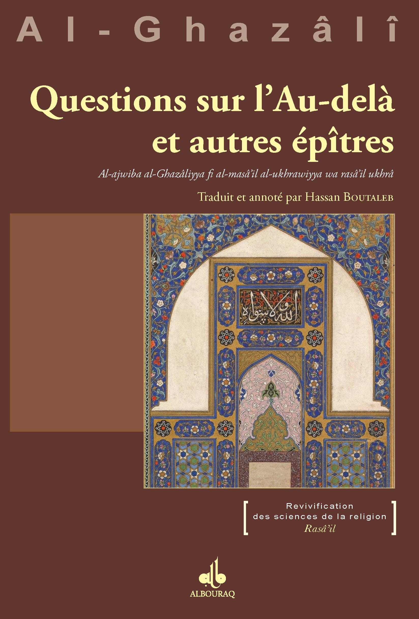 Questions sur l'Au-delà et autres épîtres — Abu Hamid Al-Ghazali | Éditions Al Bouraq Al Bouraq Livre > Islam 9791022512428 Librairie Musulmane Al-imen