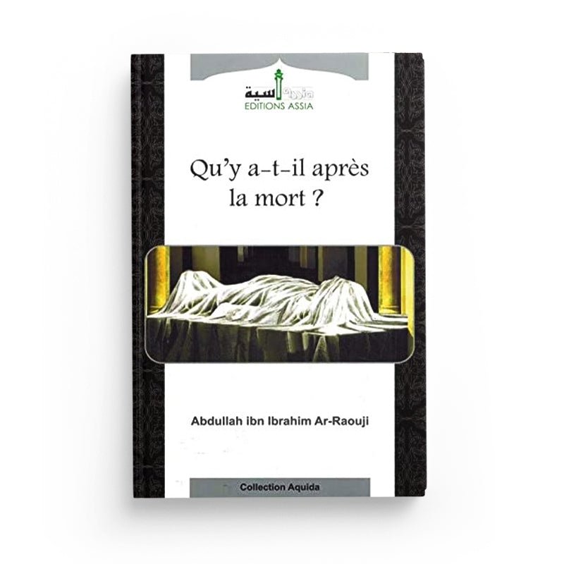 Qu'y - a - t'il après la mort ? - Abdallâh Ibn Ibrahim Ar - Raouji Al - imen