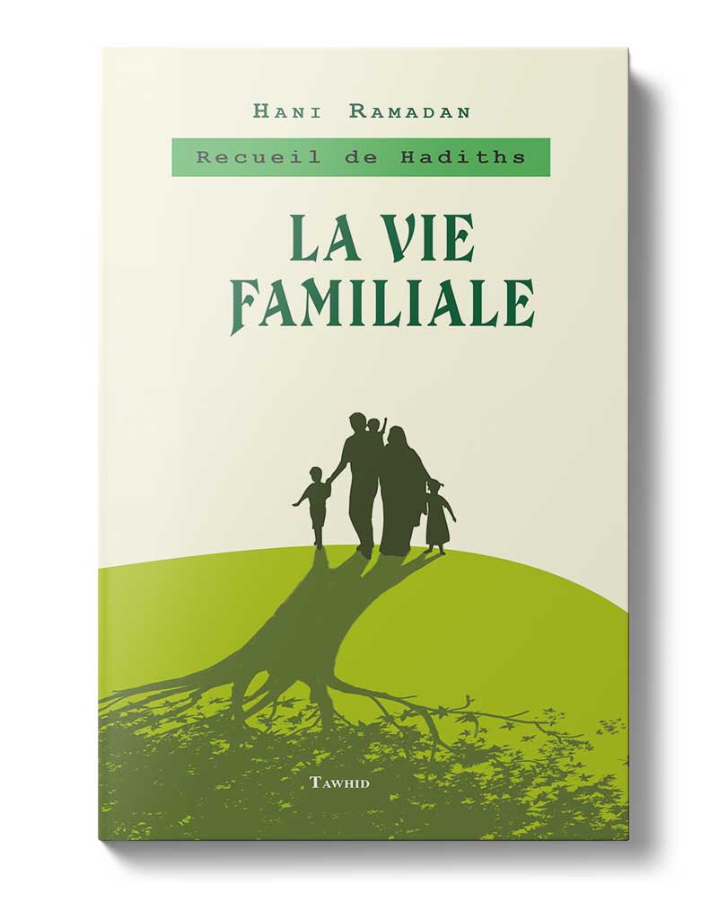 Recueil de hadiths sur la vie familiale - Éditions Tawhid Tawhid Livre Islam Mariage 9782848621456 Librairie Musulmane Al-imen