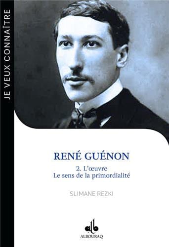 René Guénon : 2 - L'œuvre : le sens de la primordialité — Slimane Rezki | Éditions Al Bouraq Al Bouraq Livre > Islam > Foi et Spiritualité 9791022502146 Librairie Musulmane Al-imen