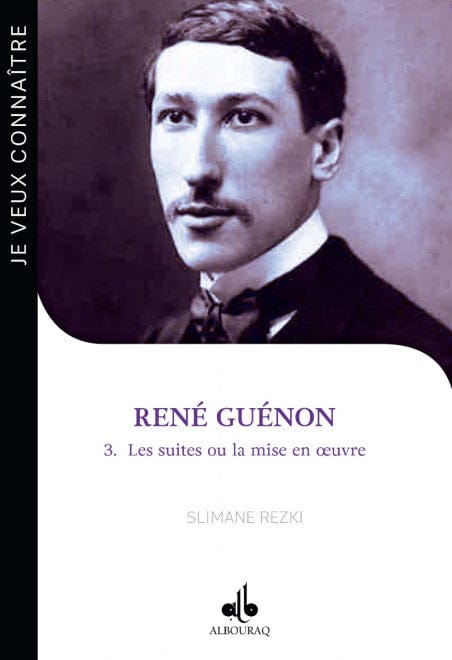 René Guénon – Tome 3 : Les suites ou la mise en œuvre — Slimane Rezki | Éditions Al Bouraq Al Bouraq Livre > Islam 9791022504799 Librairie Musulmane Al-imen