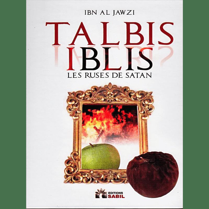 Talbis Iblis - Les Ruses de Satan | Ibn al Jawazi Sana Livre > Islam > Tawhid / Aqidah (Croyance) 9782356330048 Librairie Musulmane Al-imen