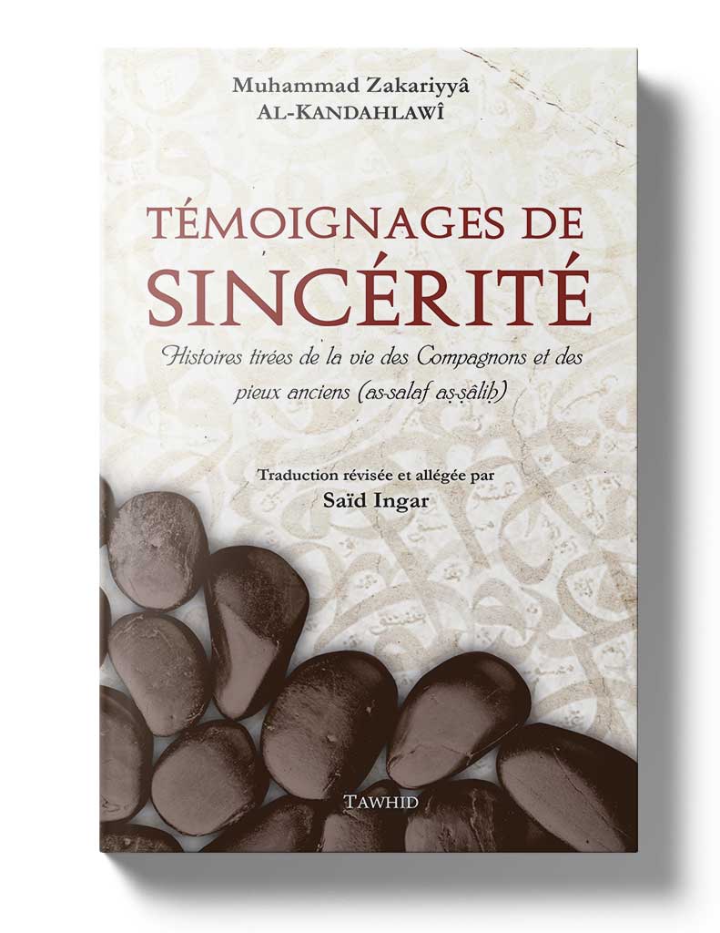 Témoignages de sincérité - Éditions Tawhid Tawhid Livre > Islam > Foi et Spiritualité 9782848622699 Librairie Musulmane Al-imen