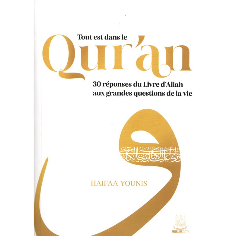 Tout est dans le Qur'an - 30 réponses du Livre d'Allah aux grandes questions de la vie - Haifaa Younis MuslimCity Livre / Spiritualité 9781068180231 Librairie Musulmane Al-imen