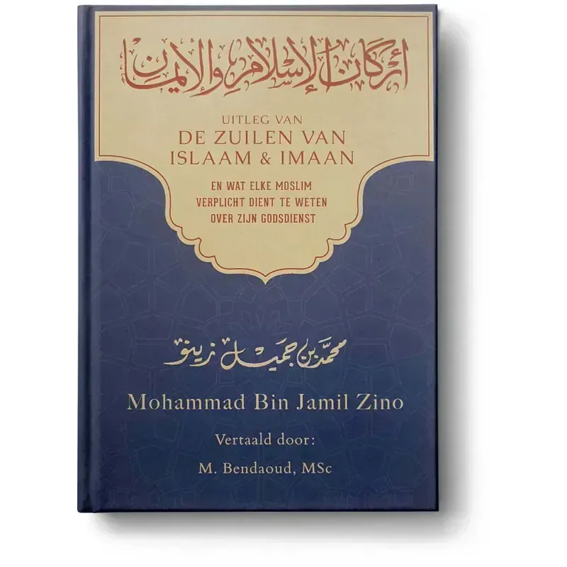 Uitleg van de zuilen van islaam en imaan Nederlands Boeken > Islam 9789077048238 Librairie Musulmane Al-imen