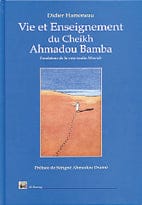 Vie et Enseignement du Cheikh Ahmadou Bamba — Didier Hamoneau | Éditions Al Bouraq Al Bouraq Livre > Islam > Biographie 9782841610570 Librairie Musulmane Al-imen