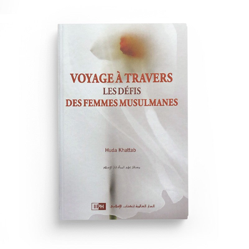 Voyage À Travers Les Défis Des Femmes Musulmanes, De Huda Khattab - Editions IIPH