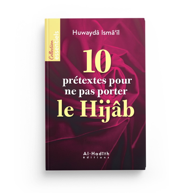 10 prétextes pour ne pas porter le Hijâb - Huwaydâ Ismâ‘îl - éditions Al-Hadîth