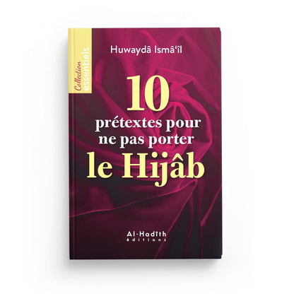 10 prétextes pour ne pas porter le Hijâb - Huwaydâ Ismâ‘îl - éditions Al-Hadîth