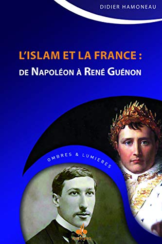 islam-et-la-france-de-napoleon-a-rene-guenon