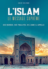 l-islam-le-message-supreme-ses-sources-ses-finalites-ce-a-quoi-il-appelle