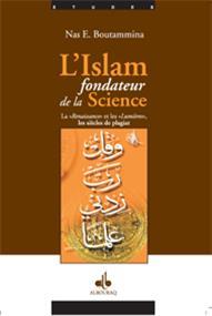 islam-fondateur-de-la-science-la-renaissance-et-les-lumieres-les-siecles-de-plagiat-l-boutammina-nas-e