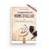 Comprendre les Noms d'Allah par le cheikh 'Abd al-Razzâq al-Badr - (4e édition) éditions Al-Hadîth