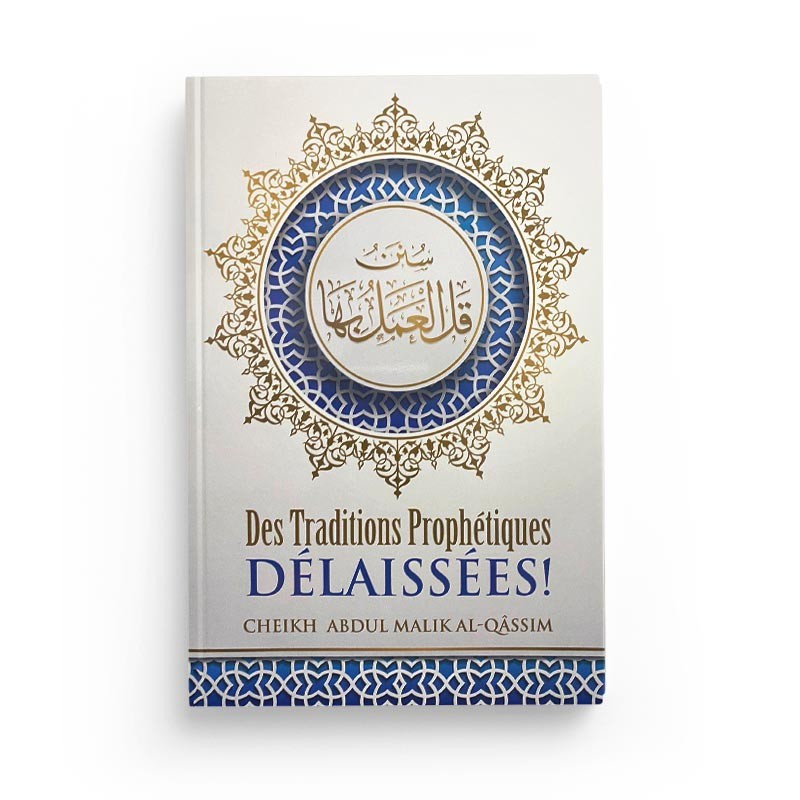 des-traditions-prophetiques-delaissees-abdul-malik-al-qassim