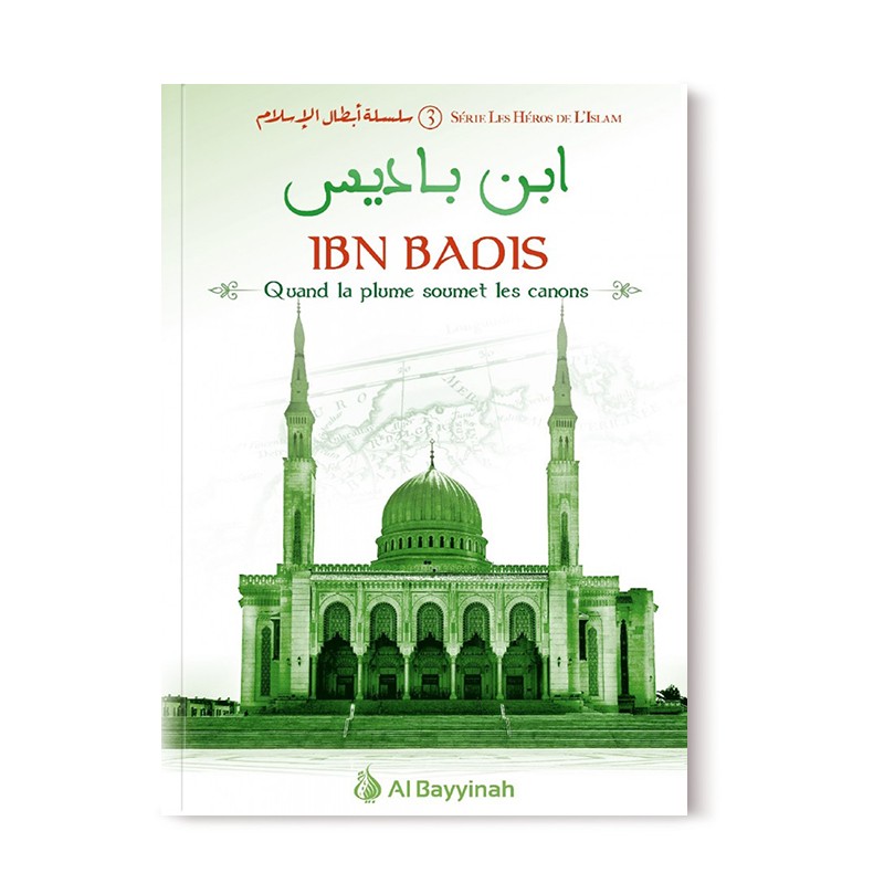 ibn-badis-quand-la-plume-soumet-les-canons-heros-de-lislam-3-al-bayyinah