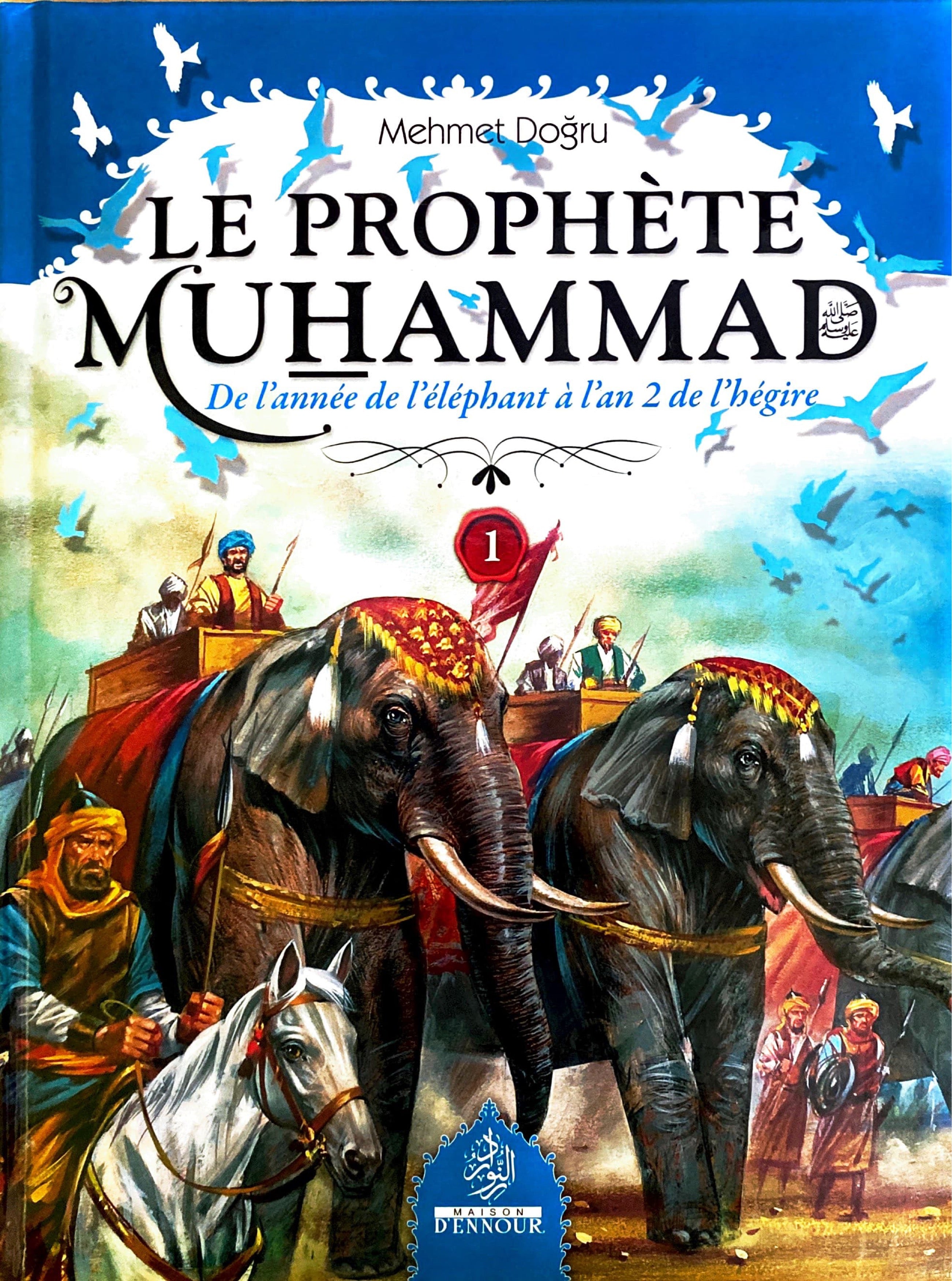 le-prophete-muhammad-psl-volume-1-de-lannee-de-lelephant-a-lan-2-de-lhegire-de-mehmet-dogru