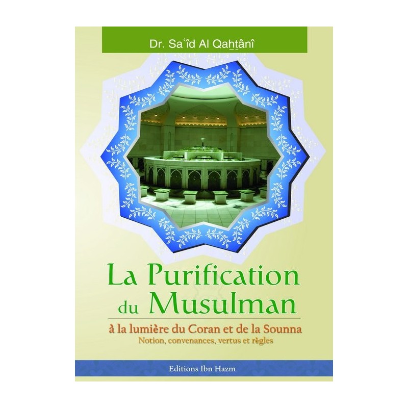 la-purification-du-musulman-a-la-lumiere-du-coran-et-de-la-sounna-notions-convenances-vertues-et-regles