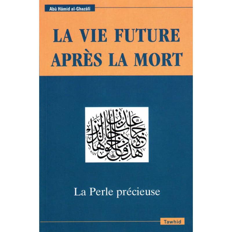 la-vie-future-apres-la-mort-la-perle-precieuse-de-abu-hamid-al-ghazali-deuxieme-edition