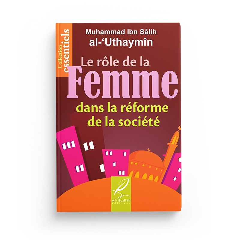 le-role-de-la-femme-dans-la-reforme-de-la-societe-muhammad-ibn-salih-al-uthaymin-editions-al-hadith