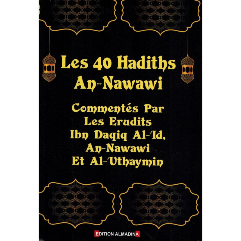 les-40-hadiths-an-nawawi-commentes-par-les-erudits-ibn-daqiq-al-id-an-nawawi-et-al-uthaymin